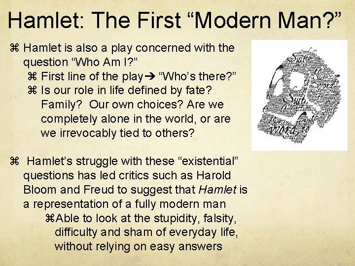 Hamlet: The First “Modern Man? ” Hamlet is also a play concerned with the