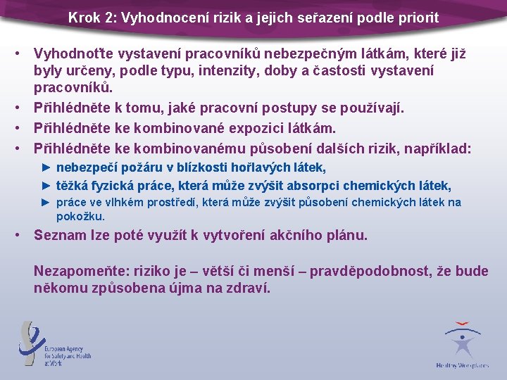 Krok 2: Vyhodnocení rizik a jejich seřazení podle priorit • Vyhodnoťte vystavení pracovníků nebezpečným