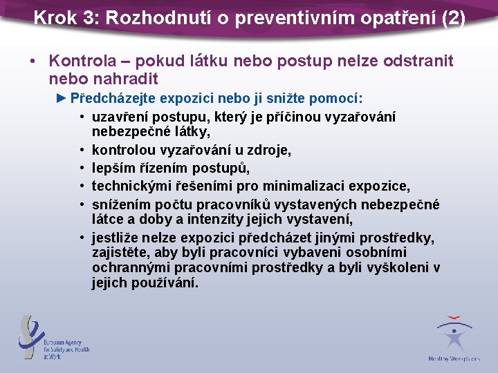 Krok 3: Rozhodnutí o preventivním opatření (2) • Kontrola – pokud látku nebo postup