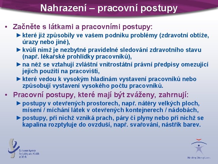 Nahrazení – pracovní postupy • Začněte s látkami a pracovními postupy: ► které již