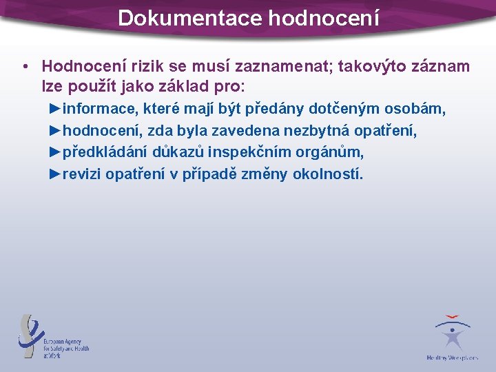 Dokumentace hodnocení • Hodnocení rizik se musí zaznamenat; takovýto záznam lze použít jako základ