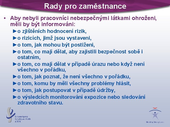 Rady pro zaměstnance • Aby nebyli pracovníci nebezpečnými látkami ohroženi, měli by být informováni: