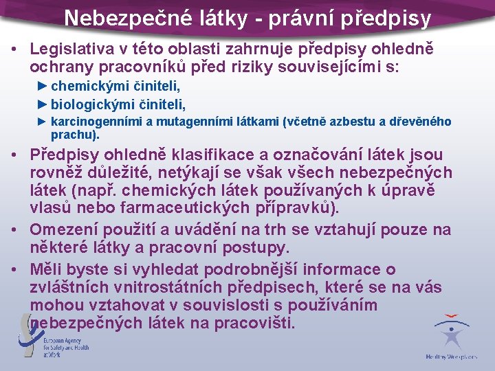 Nebezpečné látky - právní předpisy • Legislativa v této oblasti zahrnuje předpisy ohledně ochrany