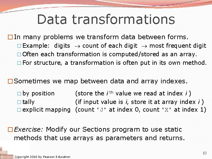 Data transformations �In many problems we transform data between forms. � Example: digits count