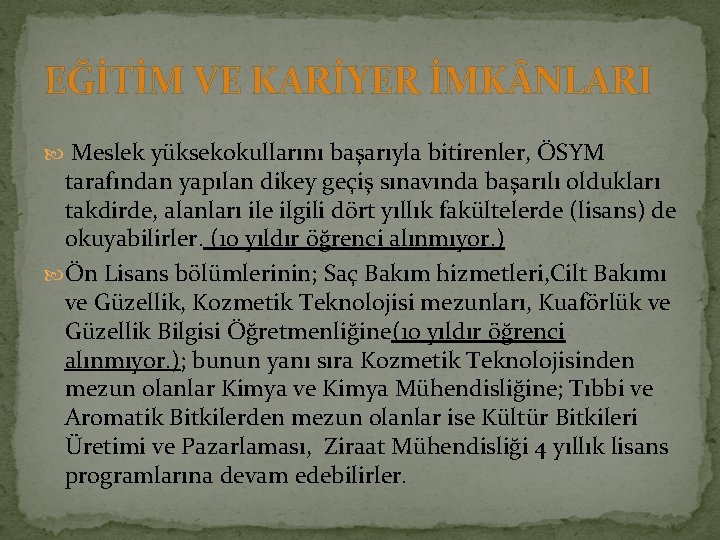 EĞİTİM VE KARİYER İMK NLARI Meslek yüksekokullarını başarıyla bitirenler, ÖSYM tarafından yapılan dikey geçiş