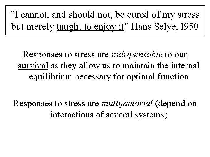 “I cannot, and should not, be cured of my stress but merely taught to