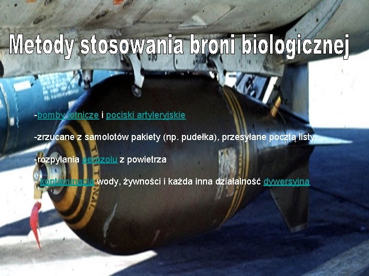 -bomby lotnicze i pociski artyleryjskie -zrzucane z samolotów pakiety (np. pudełka), przesyłane pocztą listy