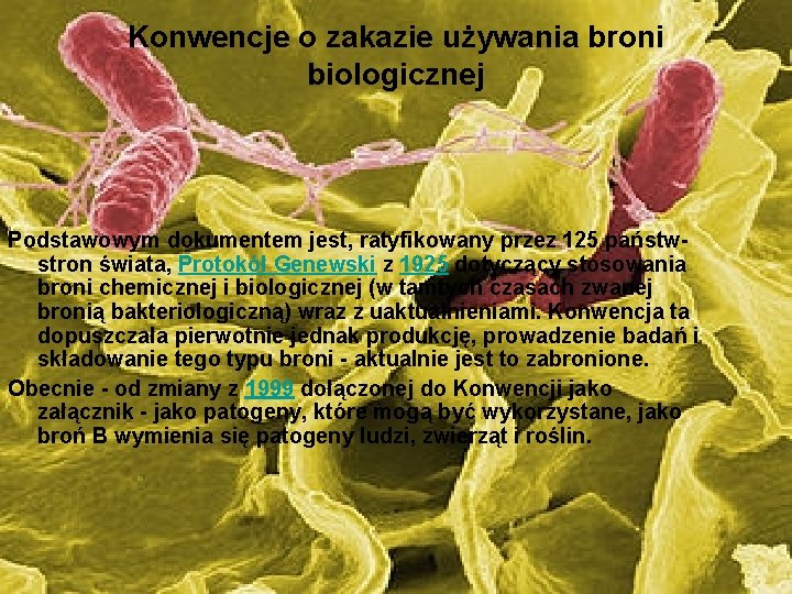 Konwencje o zakazie używania broni biologicznej Podstawowym dokumentem jest, ratyfikowany przez 125 państwstron świata,