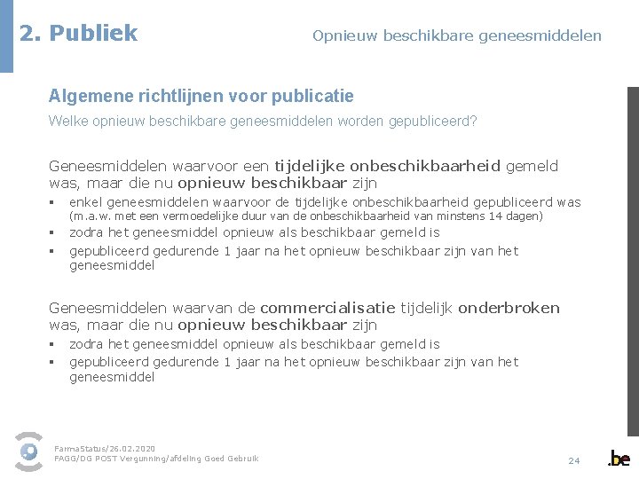 2. Publiek Opnieuw beschikbare geneesmiddelen Algemene richtlijnen voor publicatie Welke opnieuw beschikbare geneesmiddelen worden