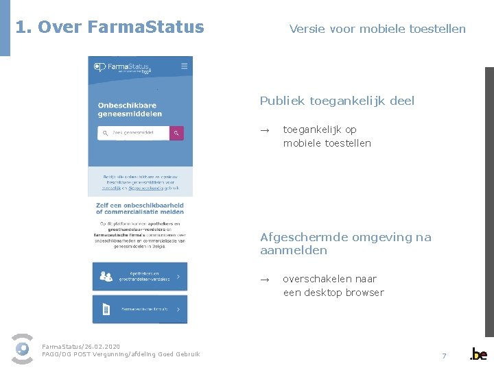 1. Over Farma. Status Versie voor mobiele toestellen Publiek toegankelijk deel → toegankelijk op