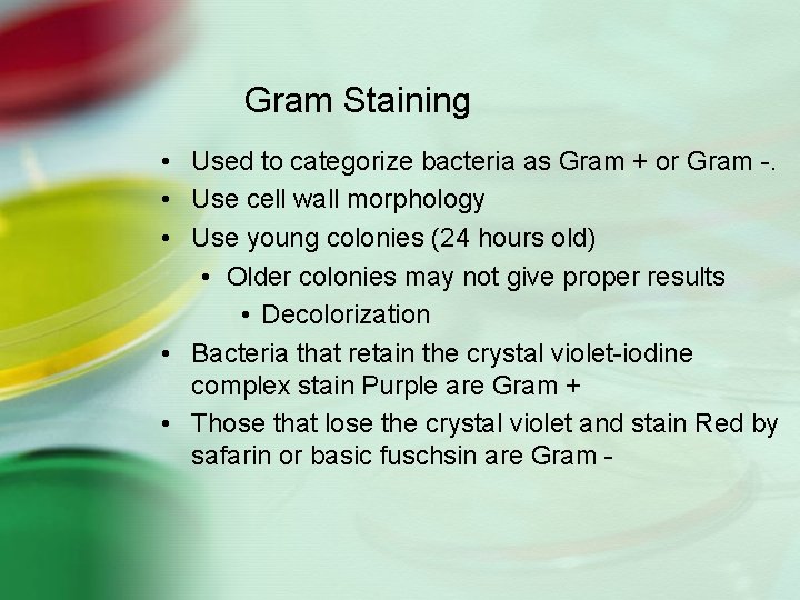 Gram Staining • Used to categorize bacteria as Gram + or Gram -. •