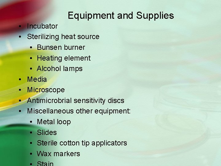 Equipment and Supplies • Incubator • Sterilizing heat source • Bunsen burner • Heating
