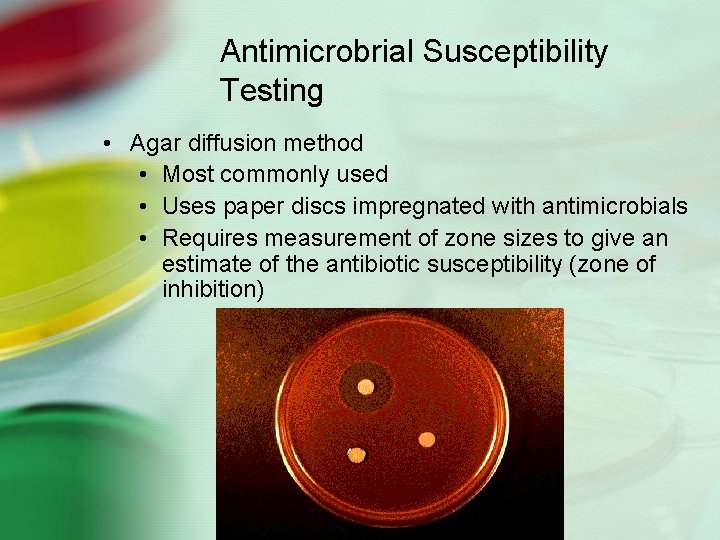 Antimicrobrial Susceptibility Testing • Agar diffusion method • Most commonly used • Uses paper