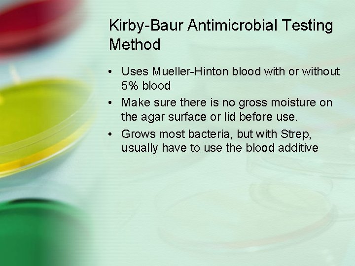Kirby-Baur Antimicrobial Testing Method • Uses Mueller-Hinton blood with or without 5% blood •