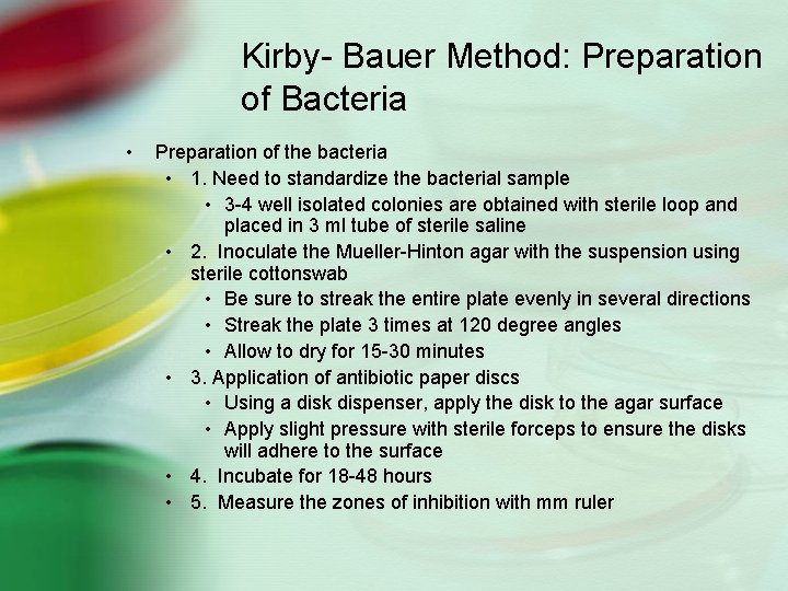 Kirby- Bauer Method: Preparation of Bacteria • Preparation of the bacteria • 1. Need