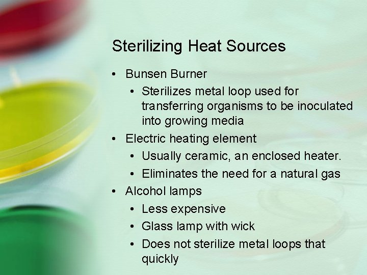 Sterilizing Heat Sources • Bunsen Burner • Sterilizes metal loop used for transferring organisms