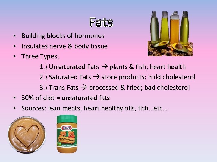 Fats Building blocks of hormones Insulates nerve & body tissue Three Types; 1. )