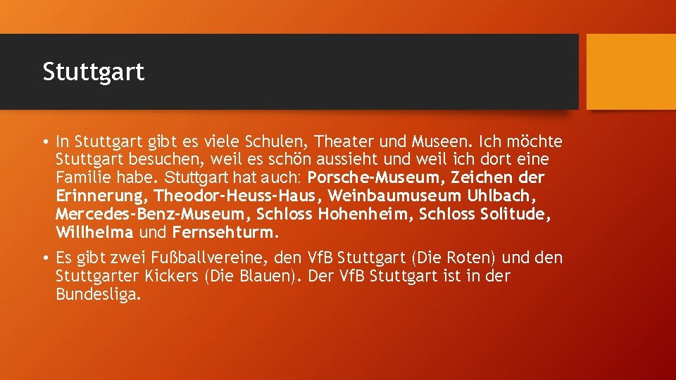 Stuttgart • In Stuttgart gibt es viele Schulen, Theater und Museen. Ich möchte Stuttgart Stuttgart • In Stuttgart gibt es viele Schulen, Theater und Museen. Ich möchte Stuttgart