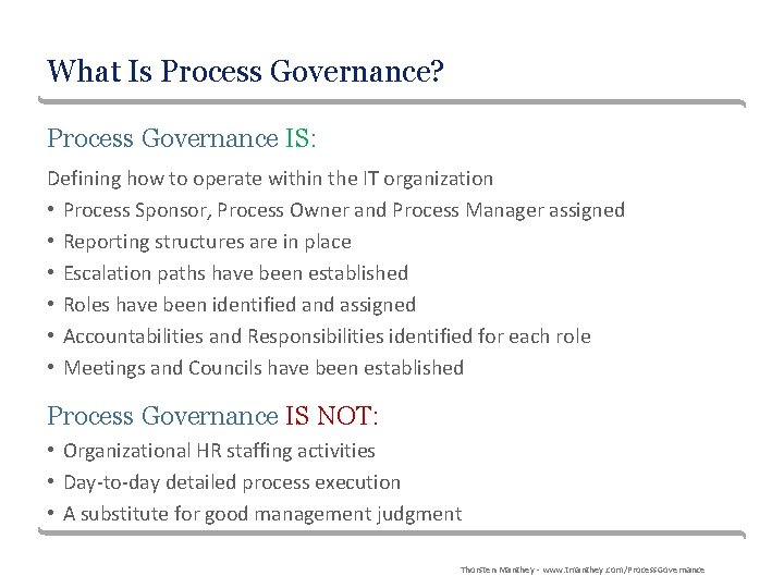 What Is Process Governance? Process Governance IS: Defining how to operate within the IT