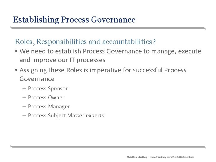 Establishing Process Governance Roles, Responsibilities and accountabilities? • We need to establish Process Governance