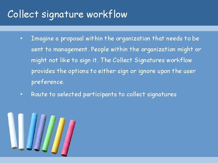 Collect signature workflow • Imagine a proposal within the organization that needs to be