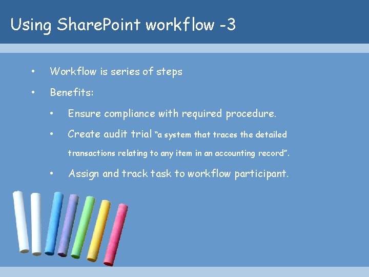 Using Share. Point workflow -3 • Workflow is series of steps • Benefits: •