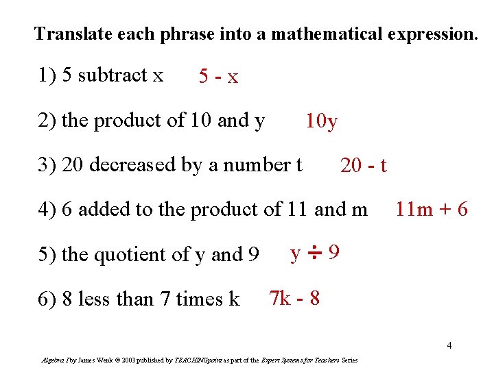 Translate each phrase into a mathematical expression. 1) 5 subtract x 5 -x 2)