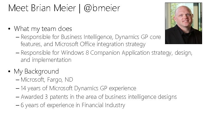 Meet Brian Meier | @bmeier • What my team does – Responsible for Business