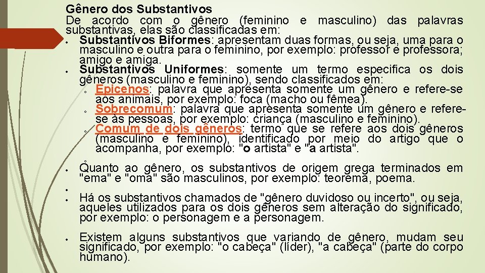 Gênero dos Substantivos De acordo com o gênero (feminino e masculino) das palavras substantivas,