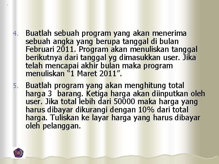 Buatlah sebuah program yang akan menerima sebuah angka yang berupa tanggal di bulan Februari