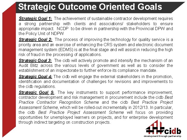 Strategic Outcome Oriented Goals Strategic Goal 1: The achievement of sustainable contractor development requires
