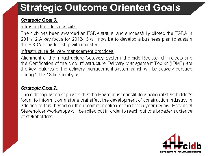 Strategic Outcome Oriented Goals Strategic Goal 6: Infrastructure delivery skills The cidb has been