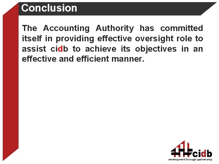 Conclusion The Accounting Authority has committed itself in providing effective oversight role to assist