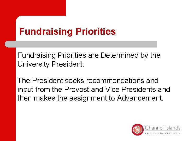 Fundraising Priorities are Determined by the University President. The President seeks recommendations and input