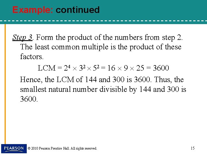 Example: continued Step 3. Form the product of the numbers from step 2. The