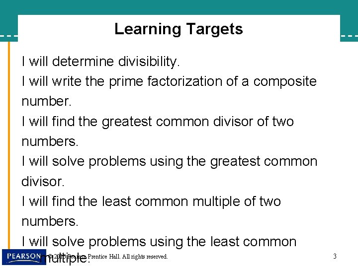 Learning Targets I will determine divisibility. I will write the prime factorization of a