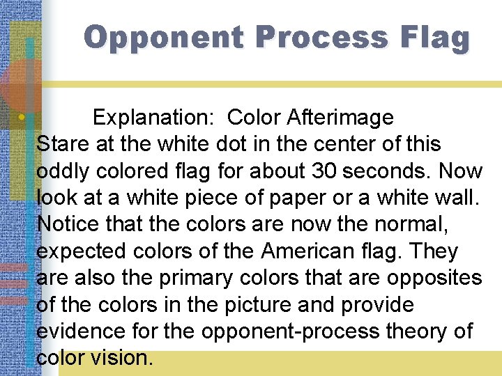 Opponent Process Flag • Explanation: Color Afterimage Stare at the white dot in the