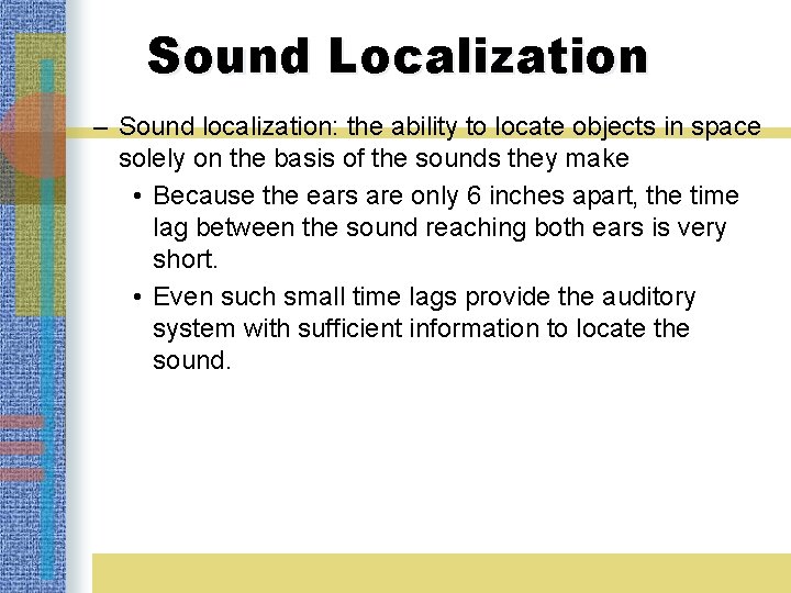 Sound Localization – Sound localization: the ability to locate objects in space solely on