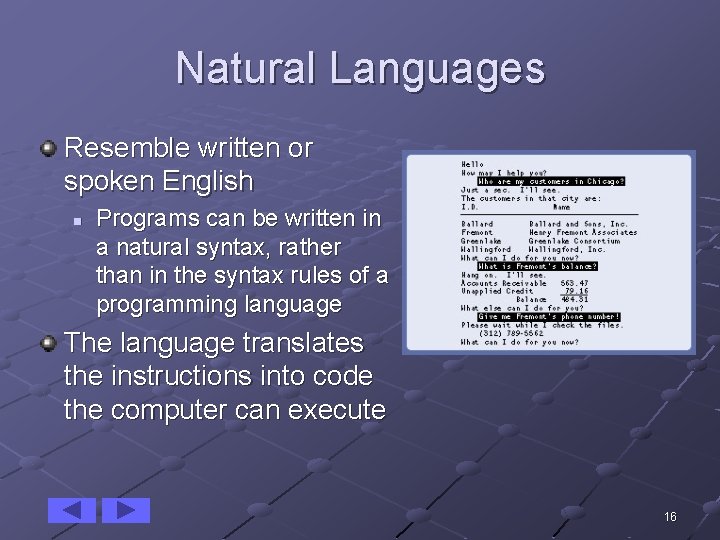 Natural Languages Resemble written or spoken English n Programs can be written in a