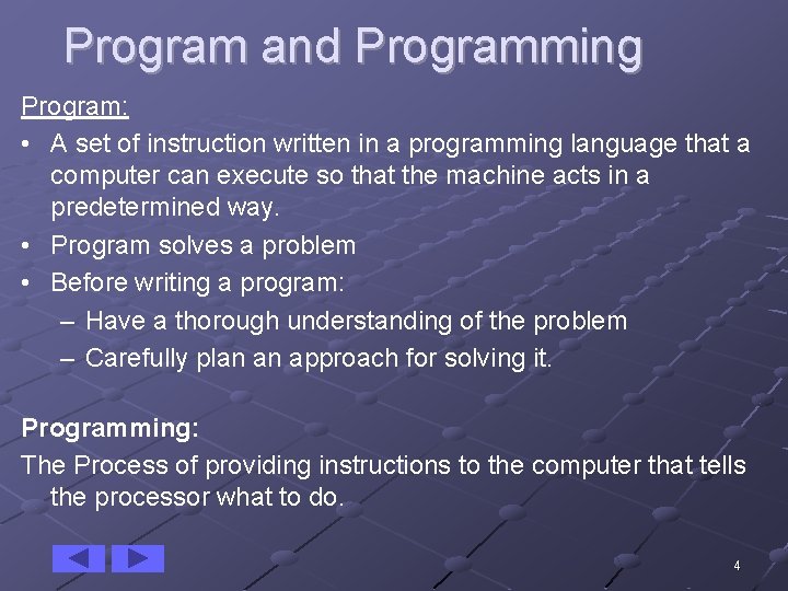 Program and Programming Program: • A set of instruction written in a programming language