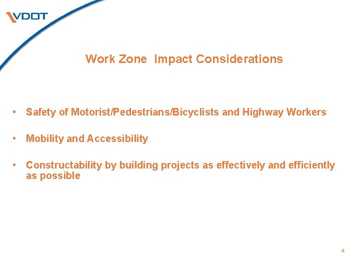 Work Zone Impact Considerations • Safety of Motorist/Pedestrians/Bicyclists and Highway Workers • Mobility and