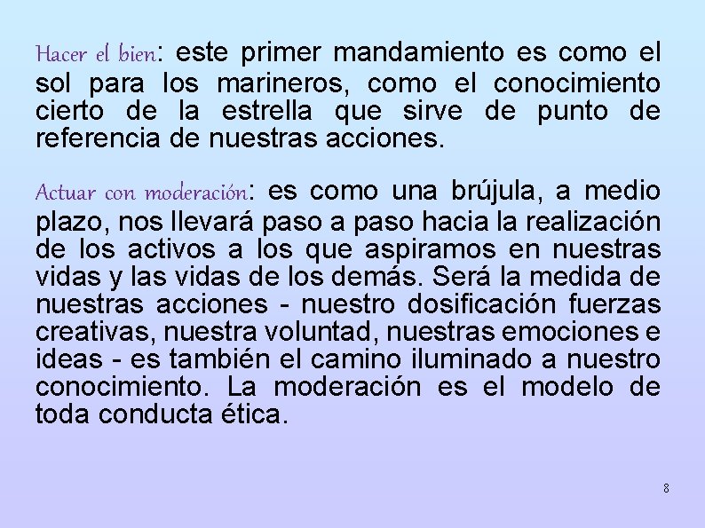 Hacer el bien: este primer mandamiento es como el sol para los marineros, como