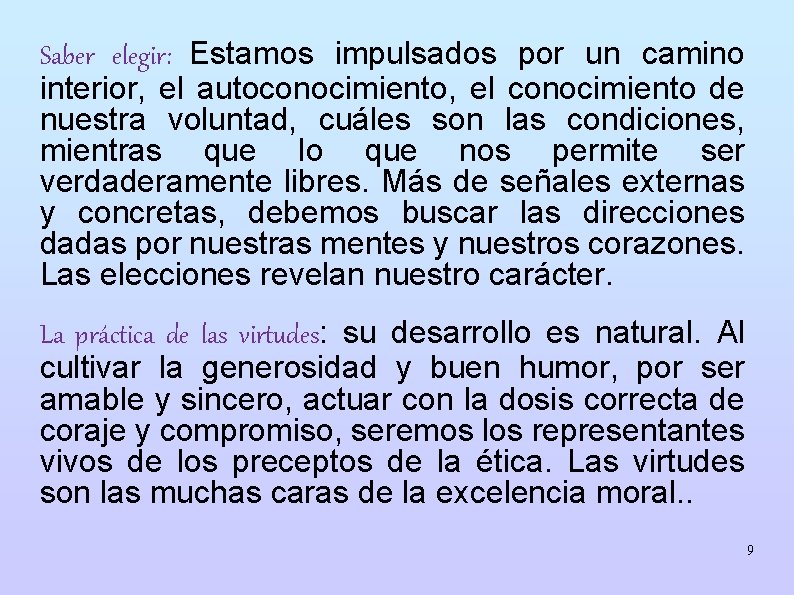 Saber elegir: Estamos impulsados por un camino interior, el autoconocimiento, el conocimiento de nuestra