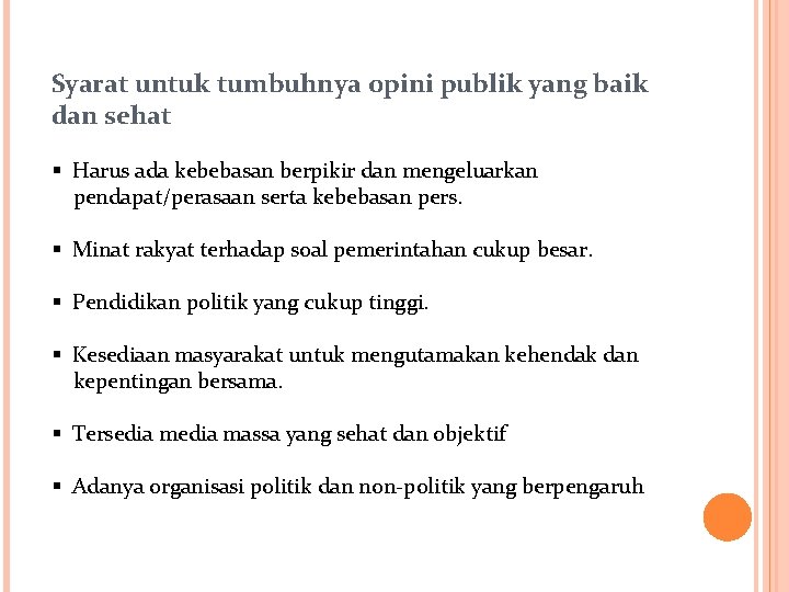 Syarat untuk tumbuhnya opini publik yang baik dan sehat § Harus ada kebebasan berpikir