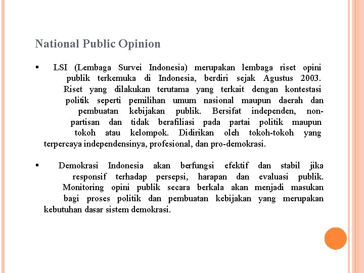 National Public Opinion § LSI (Lembaga Survei Indonesia) merupakan lembaga riset opini publik terkemuka