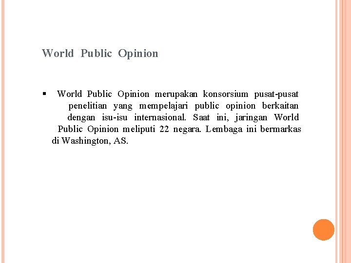 World Public Opinion § World Public Opinion merupakan konsorsium pusat-pusat penelitian yang mempelajari public