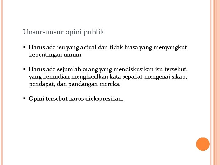 Unsur-unsur opini publik § Harus ada isu yang actual dan tidak biasa yang menyangkut