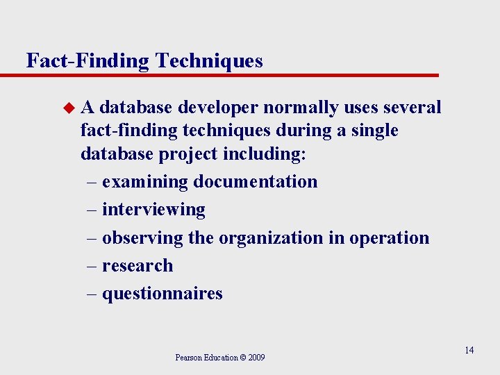 Fact-Finding Techniques u. A database developer normally uses several fact-finding techniques during a single