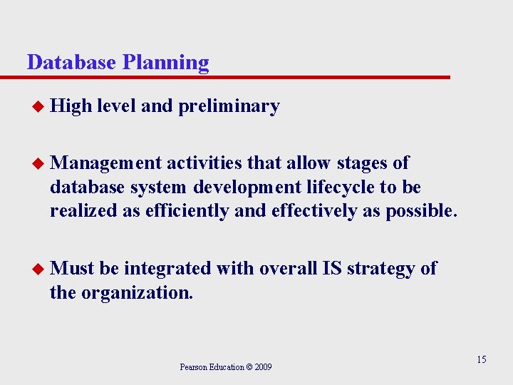 Database Planning u High level and preliminary u Management activities that allow stages of