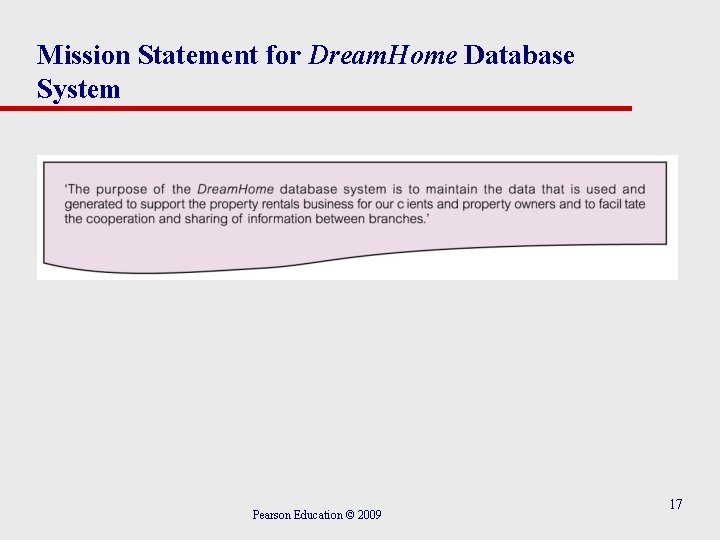 Mission Statement for Dream. Home Database System Pearson Education © 2009 17 